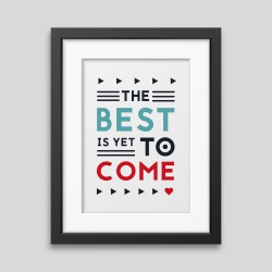 Gerahmtes Plakat „The best is yet to come“