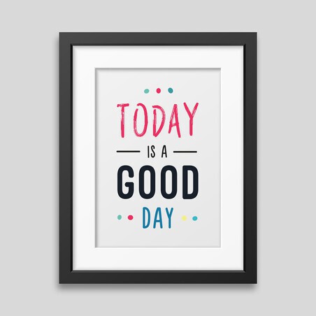Gerahmtes Poster „Today is a good day“